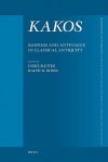 Kakos: Badness and Anti-Value in Classical Antiquity - Ineke Sluiter, Ralph M. Rosen