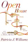 Open House: Of Family, Friends, Food, Piano Lessons, and the Search for a Room of My Own - Patricia J. Williams