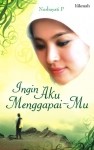 Ingin Aku Menggapai-Mu - Nurhayati Pujiastuti