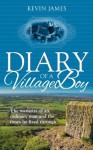 Diary of a Village Boy: The Memoirs of an Ordinary Man and the Times He Lived Through - Kevin James