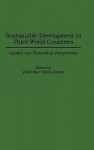 Sustainable Development in Third World Countries: Applied and Theoretical Perspectives - Valentine James