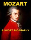 Mozart - A Short Biography - William Smyth Rockstro, Donald Francis Tovey