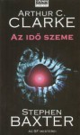 Az idő szeme (Időodisszeia, #1) - Stephen Baxter, Arthur C. Clarke, Gálvölgyi Judit