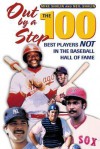 Out by a Step: The 100 Best Players Not in the Baseball Hall of Fame - Mike Shalin