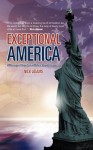 Exceptional America: A Message of Hope from a Modern-Day de Tocqueville - Nick Adams