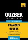 Vocabulaire Francais-Ouzbek Pour L'Autoformation - 3000 Mots - Andrey Taranov