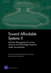 Toward Affordable Systems II: Portfolio Management for Army Science and Technology Programs Under Uncertainties - Authors Multiple, Richard Silberglitt, Scott Hiromoto, Caroline Reilly, Christina Panis