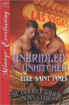 Unbridled and Unhitched [The Double Rider Men's Club 7] (Siren Publishing Menage Everlasting) - Elle Saint James