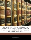 Anthologie Des Potes Francaise Depuis Les Origines Jusqu' La Fin Du Xviiie Siecle: Prcde D'Une Tude Sur La Posie Francaisee - Anatole France