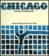 Chicago: Growth of a Metropolis - Harold M. Mayer, Richard C. Wade