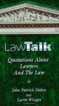 LawTalk Quotations About Lawyers And The Law - Larry Winget, John Patrick Dolan