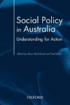 Social Policy In Australia: Understanding For Action - Alison McClelland, Paul Smyth