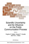 Scientific Uncertainty and Its Influence on the Public Communication Process - Virginia H. Sublet, V.T. Covello, Tim L. Tinker