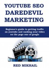 YOUTUBE SEO DAREDEVIL MARKETING (Late 2015): Beginner's guide to getting traffic on youtube and ranking your video on the page one of google - Red Mikhail