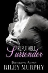 Reputable Surrender (Trust In Me Book 5) - Riley Murphy