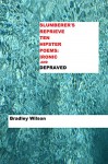 Slumberer's Reprieve: Ten Hipster Poems: Ironic and Depraved - Bradley Wilson