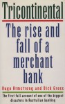 Tricontinental: The Rise and Fall of a Merchant Bank - Hugo Armstrong, Dick Gross