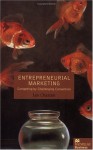 Entrepreneurial Marketing: Competing By Challenging Conventions - Ian Chaston