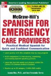 Mc Graw Hill's Spanish For Emergency Care Providers - Joanna Rios, Jose Fernandez