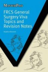 Frcs General Surgery Viva Topics and Revision Notes - Stephen Brennan