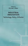 Industrial Innovation: Technology, Policy, Diffusion - Michael J. Baker