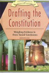 Drafting The Constitution: Weighing The Evidence To Draw Sound Conclusions (Critical Thinking In American History) - Kristin Eck