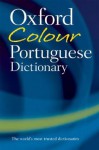 The Oxford Colour Portuguese Dictionary - John Whitlam