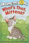 What's That, Mittens? - Lola M. Schaefer, Susan Kathleen Hartung