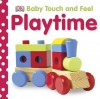 Baby Touch And Feel Playtime - Dawn Sirett, Victoria Harvey