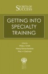 Secrets of Success: Getting Into Specialty Training - Manoj Ramachandran, Philip J. Smith, Marc A. Gladman