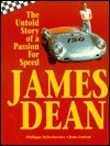 James Dean: The Untold Story of a Passion for Speed - Philippe Defechereux, Jean Graton