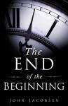 The End of the Beginning - John Jacobsen