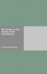 Mr. Dooley: In the Hearts of His Countrymen - Finley Peter Dunne