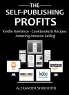 The Self-Publishing Profits for 2016 (3 in 1 Bundle): Romance Publishing - Cookbooks & Recipes - Book Selling Strategies - Alexander Shrouder, Red M