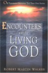 Encounters with the Living God - Robert Martin Walker