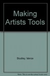 Making Artist's Tools - Vance Studley