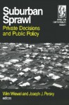 Suburban Sprawl: Private Decisions and Public Policy - Wim Wiewel, Joseph Persky