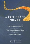 A Free Grace Primer - Zane Hodges