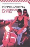 Incendiami la vita - Peppe Lanzetta