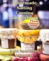 Homemade Salting, Canning and Pickling: 65 Quick,Easy and Extremely Delicious Recipes: (Pickling, Canning And Preserving Recipes) (Recipe Book) - Jessica T.Brown, Amy Williamson, Paul Stamets