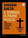 Il sorriso di Padre Puglisi: Vita e martirio di un prete contro la mafia - Saverio Gaeta