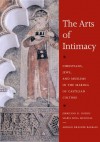The Arts of Intimacy: Christians, Jews, and Muslims in the Making of Castilian Culture - María Rosa Menocal, Jerrilynn D. Dodds, Abigail Krasner Balbale