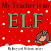 My Teacher is an Elf - Joey and Melanie Acker