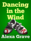 Dancing in the Wind - Alexa Grave