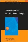 Network Learning for Educational Change - Wiel Veugelers, Mary John O'Hair