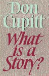 What Is A Story? - Don Cupitt