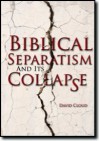 Biblical Separatism and Its Collapse - David W. Cloud
