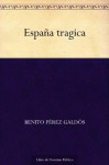 España tragica - Benito Pérez Galdós