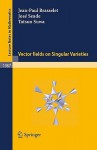 Vector Fields On Singular Varieties (Lecture Notes In Mathematics) - Jean-Paul Brasselet, José Seade, Tatsuo Suwa