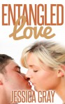 Entangled Love - Jessica Gray